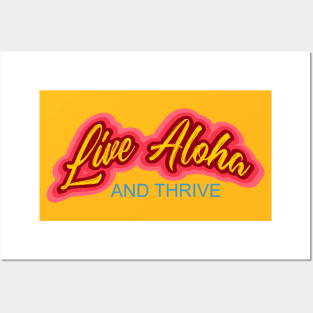 Live Aloha and Thrive - A great slogan to promote world peace Posters and Art